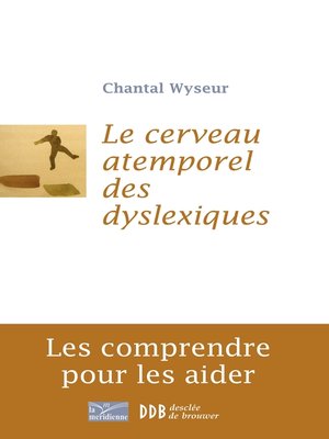 cover image of Le cerveau atemporel des dyslexiques